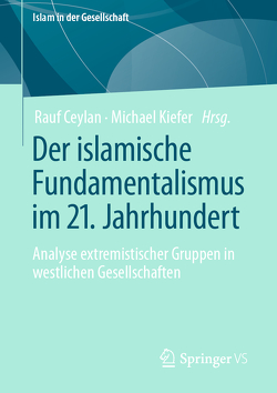 Der islamische Fundamentalismus im 21. Jahrhundert von Ceylan,  Rauf, Kiefer,  Michael