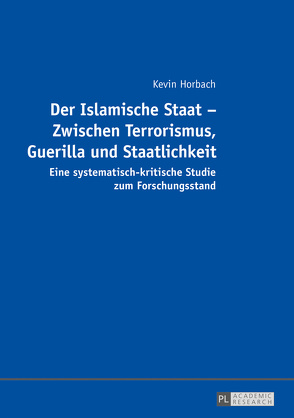 Der Islamische Staat – Zwischen Terrorismus, Guerilla und Staatlichkeit von Horbach,  Kevin