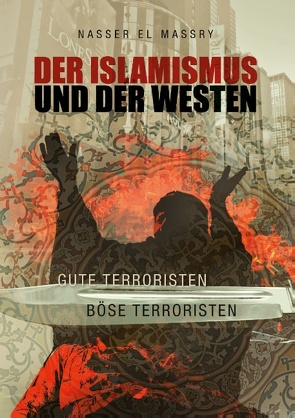 Der Islamismus und der Westen von El Massry,  Nasser