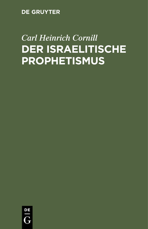 Der israelitische Prophetismus von Cornill,  Carl Heinrich, Preuss,  Friedrich