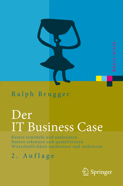 Der IT Business Case von Brugger,  Ralf