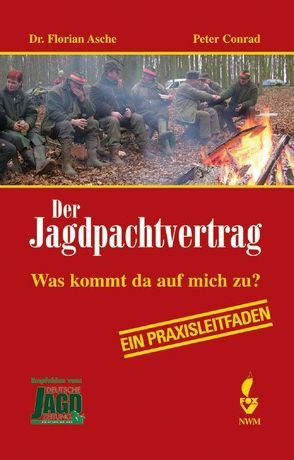 Der Jagdpachtvertrag von Asche,  Florian, Conrad,  Peter