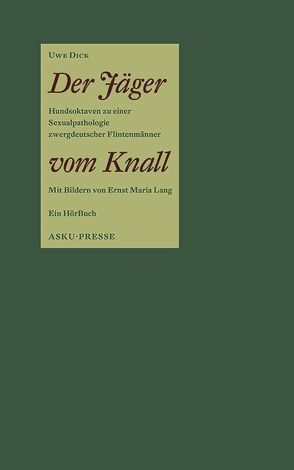 Der Jäger vom Knall von Dick,  Uwe, Lang,  Ernst M