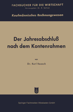 Der Jahresabschluß nach dem Kontenrahmen und die DM-Eröffnungsbilanz von Raasch,  Karl