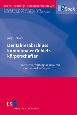 Der Jahresabschluss kommunaler Gebietskörperschaften von Henkes,  Jörg