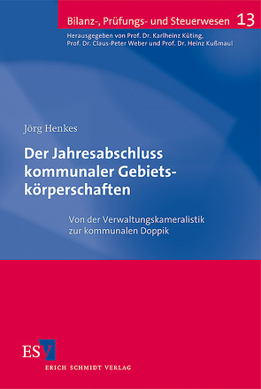 Der Jahresabschluss kommunaler Gebietskörperschaften von Henkes,  Jörg