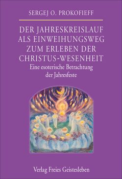 Der Jahreskreislauf als Einweihungsweg zum Erleben der Christus-Wesenheit von Preuss,  Ursula, Prokofieff,  Sergej O