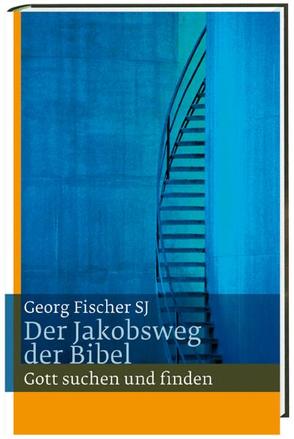 Der Jakobsweg der Bibel von Fischer SJ,  Georg