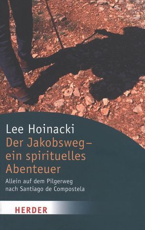 Der Jakobsweg – ein spirituelles Abenteuer von Hoinacki,  Lee