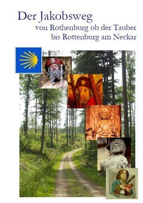 Der Jakobsweg von Rothenburg ob der Tauber bis Rottenburg am Neckar von Bahmüller,  Hans J, Burkhardt,  Berthold, Florl,  Renate