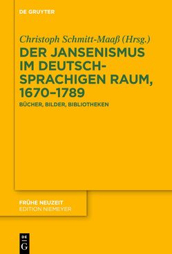 Der Jansenismus im deutschsprachigen Raum, 1670–1789 von Schmitt-Maaß,  Christoph