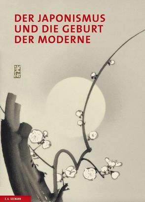 Der Japonismus und die Geburt der Moderne von Belgin,  Tayfun, House,  John, Irvine,  Gregory, Rüger,  Axel, Schiermeier,  Kris, Yokomizo,  Hiroko
