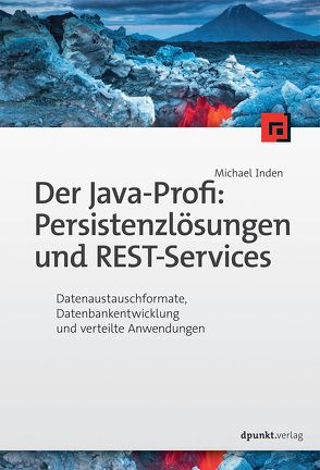 Der Java-Profi: Persistenzlösungen und REST-Services von Inden,  Michael