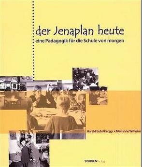 Der Jenaplan heute von Eichelberger,  Harald, Wilhelm,  Marianne
