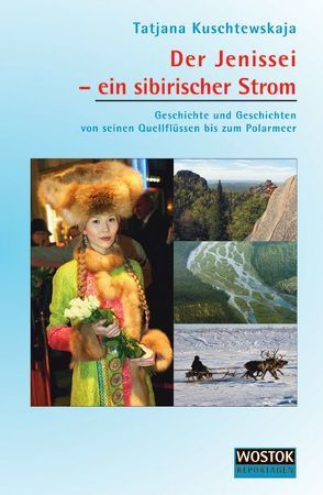 Der Jenissei – ein sibirischer Strom von Kuschtewskaja,  Tatjana, Lunau,  Steffi, Wollenweber,  Britta