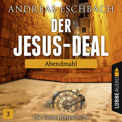 Der Jesus-Deal – Folge 03 von Ahe,  Antje von der, Artajo,  Nicolás, David,  Karin, Eschbach,  Andreas, Hagen,  Till, Niesner,  Timmo, Rode,  Christian, Schmidtke,  Lars, Stoepel,  Julia, Teschner,  Uve, Turba,  David