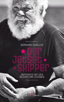 Der Jetset-Skipper von Scheller,  Burkhard