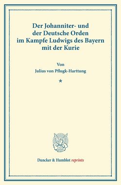Der Johanniter- und der Deutsche Orden von Pflugk-Harttung,  Julius von