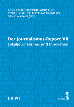 Der Journalismus-Report VII von Kaltenbrunner,  Andy, Karmasin,  Matthias, Kraus,  Daniela, Luef,  Sonja, Lugschitz,  Renee