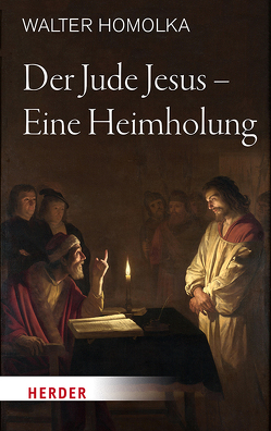 Der Jude Jesus – Eine Heimholung von Homolka,  Walter, Tück,  Jan Heiner