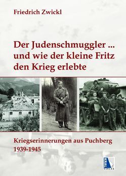 Der Judenschmuggler und wie der kleine Fritz den Krieg erlebte von Zwickl,  Friedrich