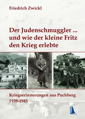 Der Judenschmuggler und wie der kleine Fritz den Krieg erlebte von Zwickl,  Friedrich