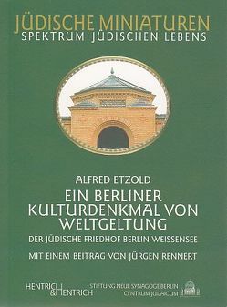 Der jüdische Friedhof Berlin-Weissensee. Ein Berliner Kulturdenkmal von Weltgeltung von Etzold,  Alfred, Rennert,  Jürgen