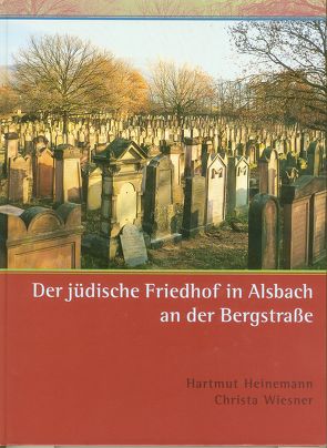 Der jüdische Friedhof in Alsbach an der Bergstraße von Heinemann,  Hartmut, Neumann,  Moritz, Wiesner,  Christa