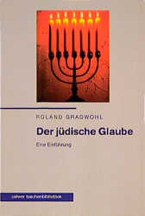 Der jüdische Glaube von Gradwohl,  Roland