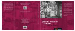 Der jüdische Friedhof Aachen Lütticher Straße von Dux,  Holger A, Fissabre,  Anke, Gedig,  Iris, Hitz,  Laura, Hüttenmeister,  Nathanja, Milleris,  Algirdas
