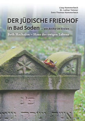 Der jüdische Friedhof in Bad Soden von Hammerbeck,  Lissy, Hammerbeck,  Sven Thomas, Tetzner,  Lothar