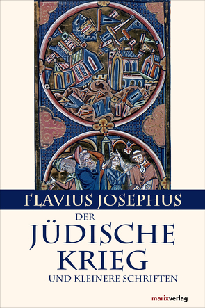 Der Jüdische Krieg und Kleinere Schriften von Josephus,  Flavius, Tilly,  Michael