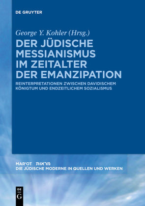 Der jüdische Messianismus im Zeitalter der Emanzipation von Kohler,  George Y.