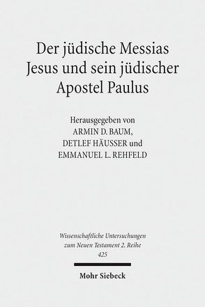 Der jüdische Messias Jesus und sein jüdischer Apostel Paulus von Baum,  Armin D., Häusser,  Detlef, Rehfeld,  Emmanuel L.