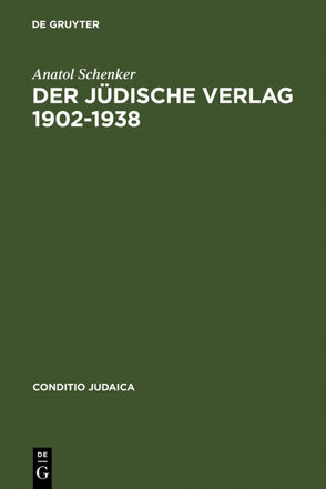 Der Jüdische Verlag 1902–1938 von Schenker,  Anatol