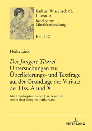 «Der Jüngere Titurel»: Untersuchungen zur Überlieferungs- und Textfrage auf der Grundlage der Varianz der Hss. A und X von Link,  Heike