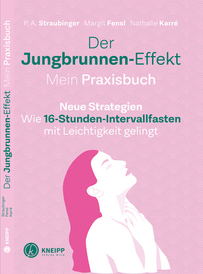 Der Jungbrunnen-Effekt. Mein Praxisbuch von Fensl,  Margit, Karré,  Nathalie, Straubinger,  P.A.