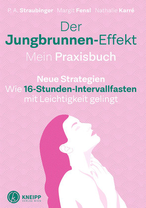 Der Jungbrunnen-Effekt. Mein Praxisbuch von Fensl,  Margit, Karré,  Nathalie, Straubinger,  P.A.