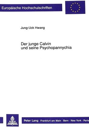Der junge Calvin und seine Psychopannychia von Hwang,  Jung-Uck