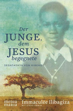 Der Junge, dem Jesus begegnete von Ilibagiza,  Immaculée