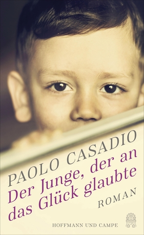 Der Junge, der an das Glück glaubte von Casadio,  Paolo, Kopetzki,  Annette