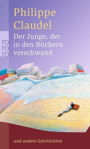 Der Junge, der in den Büchern verschwand von Claudel,  Philippe, Seiler,  Christiane