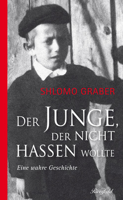 Der Junge der nicht hassen wollte von Graber,  Shlomo