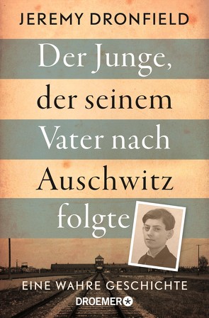 Der Junge, der seinem Vater nach Auschwitz folgte von Dronfield,  Jeremy, Strerath-Bolz,  Dr. Ulrike