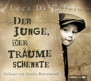 Der Junge, der Träume schenkte von Fulvio,  Luca Di, Knoch,  Petra, Rotermund,  Sascha