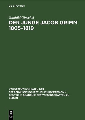 Der Junge Jacob Grimm 1805–1819 von Ginschel,  Gunhild