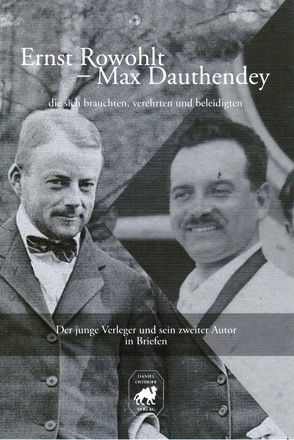 Der junge Verleger und sein zweiter Autor in Briefen von Dauthendey,  Max, Osthoff,  Daniel, Rowohlt,  Ernst