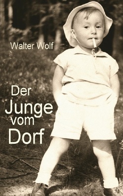 Der Junge vom Dorf von Wolf,  Walter