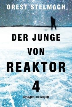 Der Junge von Reaktor 4 von Stelmach,  Orest, Winkelmann,  Alfons