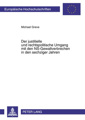 Der justitielle und rechtspolitische Umgang mit den NS-Gewaltverbrechen in den sechziger Jahren von Greve,  Michael